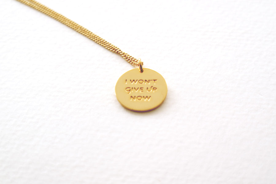 I Won't Give Up Now Necklace
