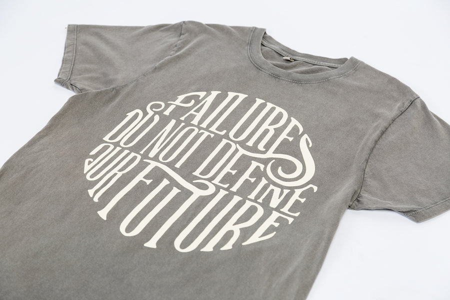 Failures Do Not Define Our Future T-Shirt